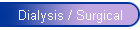 Dialysis / Surgical